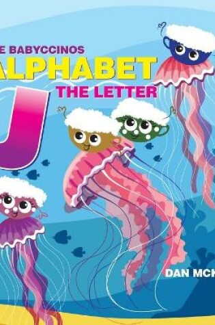 Cover of The Babyccinos Alphabet The Letter J