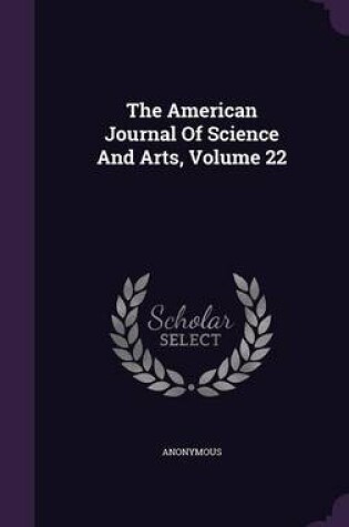 Cover of The American Journal of Science and Arts, Volume 22