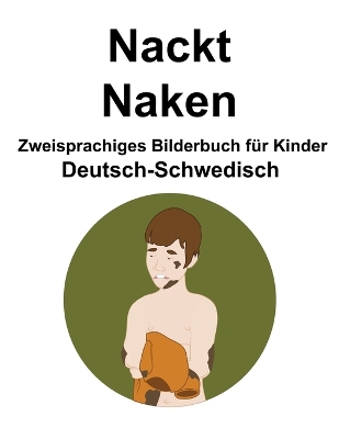 Book cover for Deutsch-Schwedisch Nackt / Naken Zweisprachiges Bilderbuch für Kinder