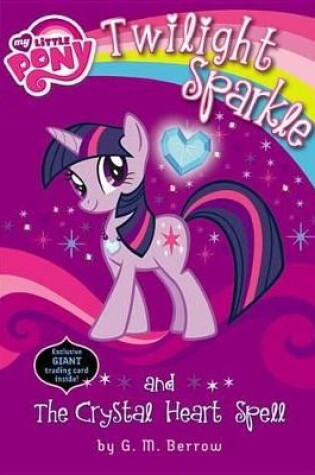 Cover of My Little Pony: Twilight Sparkle and the Crystal Heart Spell