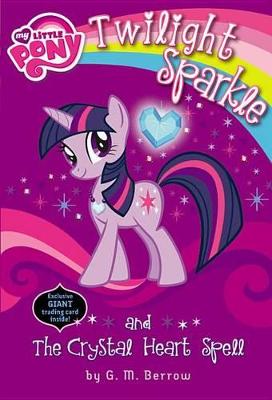 Cover of My Little Pony: Twilight Sparkle and the Crystal Heart Spell