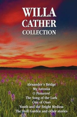 Cover of Willa Cather Collection (Complete and Unabridged) Including