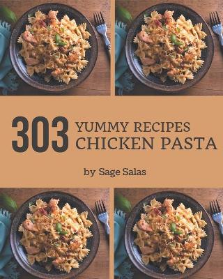 Book cover for 303 Yummy Chicken Pasta Recipes