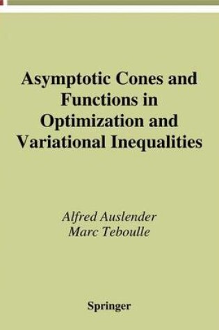 Cover of Asymptotic Cones and Functions in Optimization and Variational Inequalities