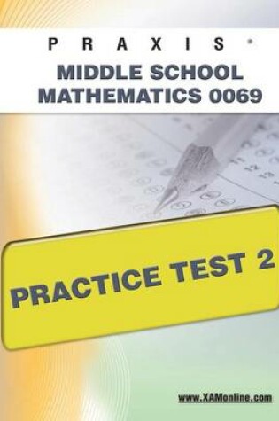 Cover of Praxis II Middle School Mathematics 0069 Practice Test 2