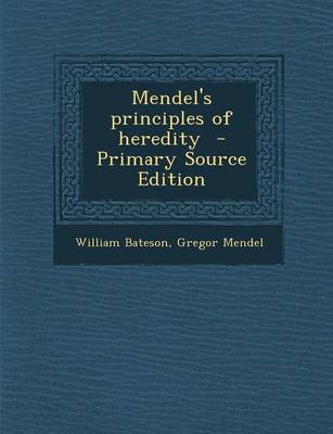 Book cover for Mendel's Principles of Heredity - Primary Source Edition