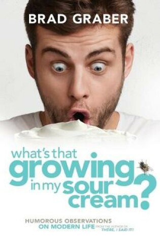 Cover of What's That Growing in My Sour Cream?