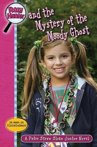 Cover of Roxy Hunter and the Mystery of the Moody Ghost