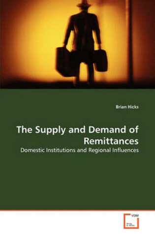 Cover of The Supply and Demand of Remittances