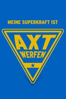 Book cover for Meine Superkraft ist Axtwerfen