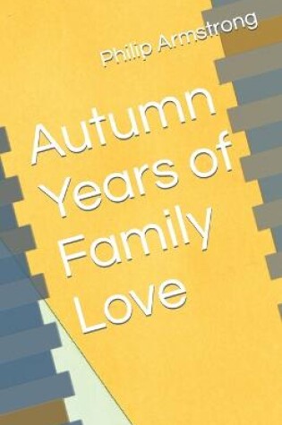 Cover of Autumn Years of Family Love