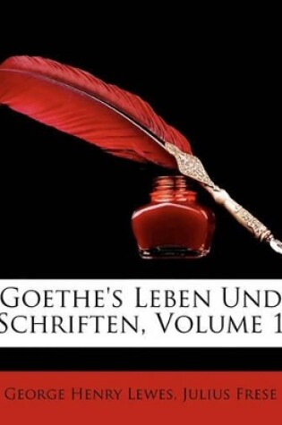 Cover of Goethe's Leben Und Schriften, Volume 1
