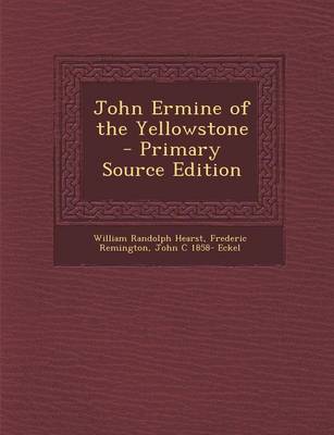 Book cover for John Ermine of the Yellowstone - Primary Source Edition