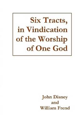 Book cover for Six Tracts, in Vindication of the Worship of One God