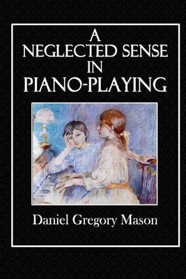 Book cover for A Neglected Sense in Piano-Playing