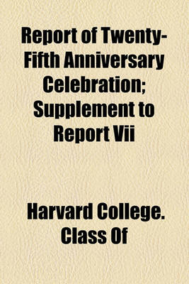 Book cover for Report of Twenty-Fifth Anniversary Celebration; Supplement to Report VII