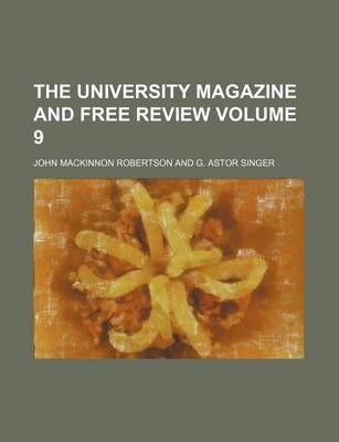 Book cover for The University Magazine and Free Review Volume 9