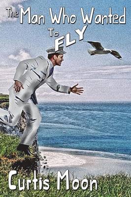 Book cover for The Man Who Wanted to Fly
