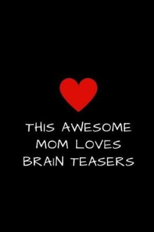 Cover of This Awesome Mom Loves Brain Teasers