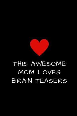 Book cover for This Awesome Mom Loves Brain Teasers