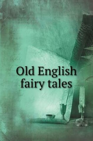 Cover of Old English fairy tales