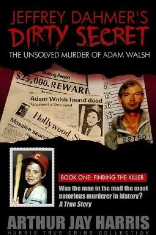 Cover of The Unsolved "murder" of Adam Walsh - Book One