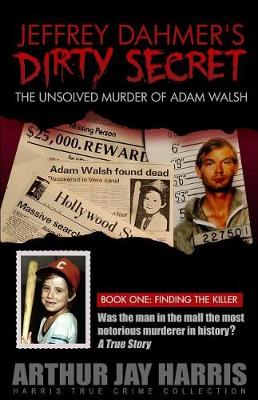 Book cover for The Unsolved "murder" of Adam Walsh - Book One