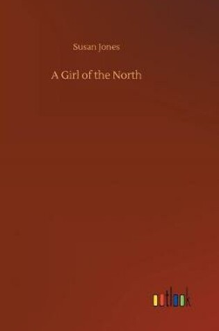 Cover of A Girl of the North