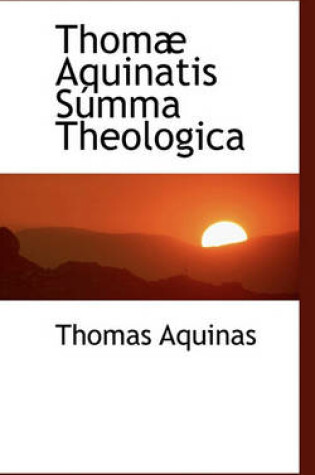 Cover of Thom Aquinatis S Mma Theologica