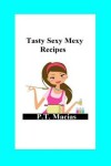 Book cover for Tasty Sexy Mexy Recipes