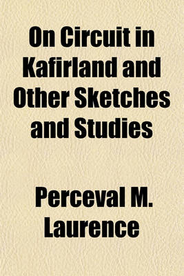 Book cover for On Circuit in Kafirland and Other Sketches and Studies