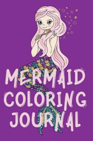 Cover of Mermaid Coloring Journal.Stunning Coloring Journal for Girls, contains mermaid coloring pages.