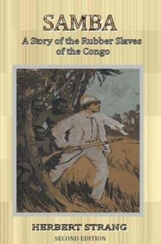 Cover of Samba : A Story of the Rubber Slaves of the Congo. Second Edition