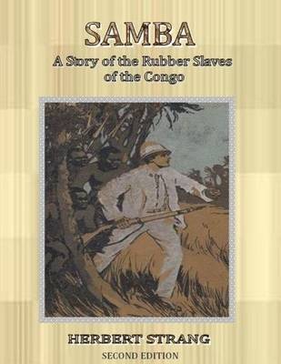 Book cover for Samba : A Story of the Rubber Slaves of the Congo. Second Edition