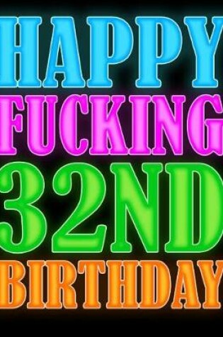 Cover of Happy Fucking 32nd Birthday