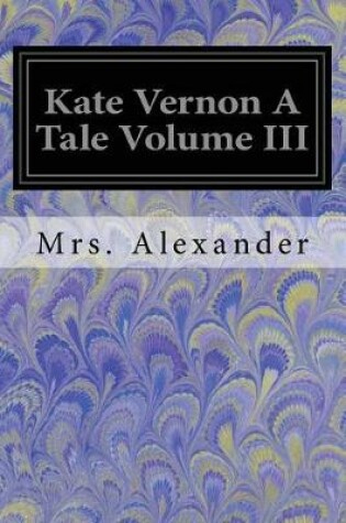 Cover of Kate Vernon A Tale Volume III