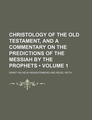 Book cover for Christology of the Old Testament, and a Commentary on the Predictions of the Messiah by the Prophets (Volume 1)