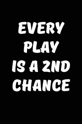 Book cover for Every Play is a 2nd chance