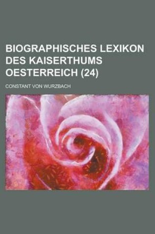 Cover of Biographisches Lexikon Des Kaiserthums Oesterreich (24)