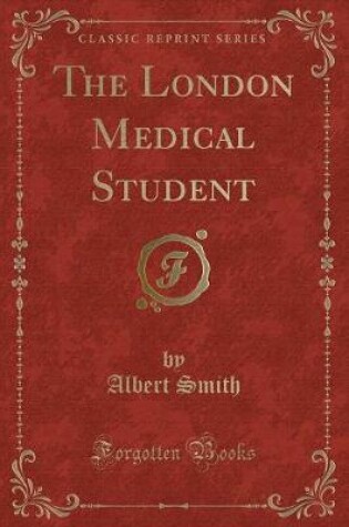 Cover of The London Medical Student (Classic Reprint)
