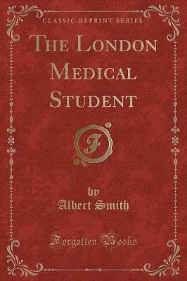 Book cover for The London Medical Student (Classic Reprint)