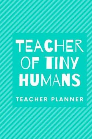 Cover of Teacher of Tiny Humans