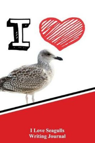 Cover of I Love Seagulls Writing Journal