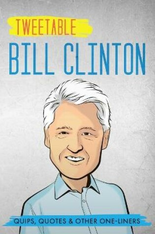 Cover of Tweetable Bill Clinton