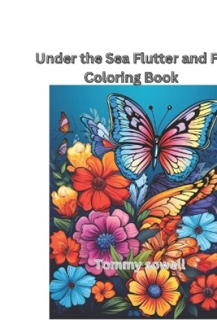 Cover of Under the Sea Flutter and Fly" Coloring book