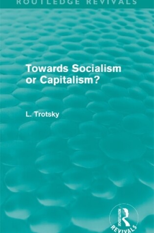 Cover of Towards Socialism or Capitalism? (Routledge Revivals)