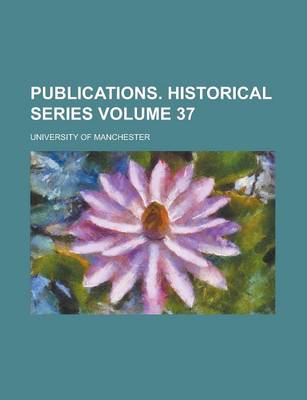 Book cover for Publications. Historical Series Volume 37