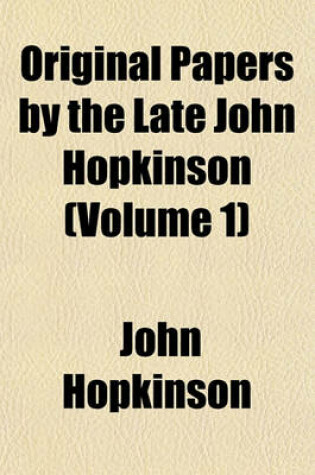 Cover of Original Papers by the Late John Hopkinson (Volume 1)