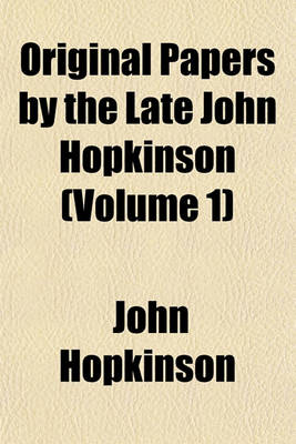 Book cover for Original Papers by the Late John Hopkinson (Volume 1)