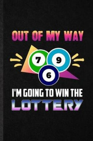 Cover of Out of My Way I'm Going to Win the Lottery